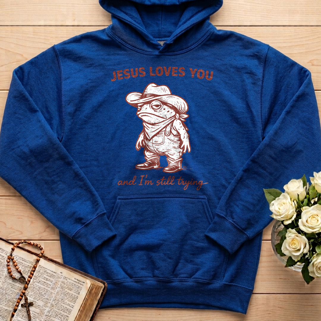 Jesus Loves You And I'm Still Trying 01