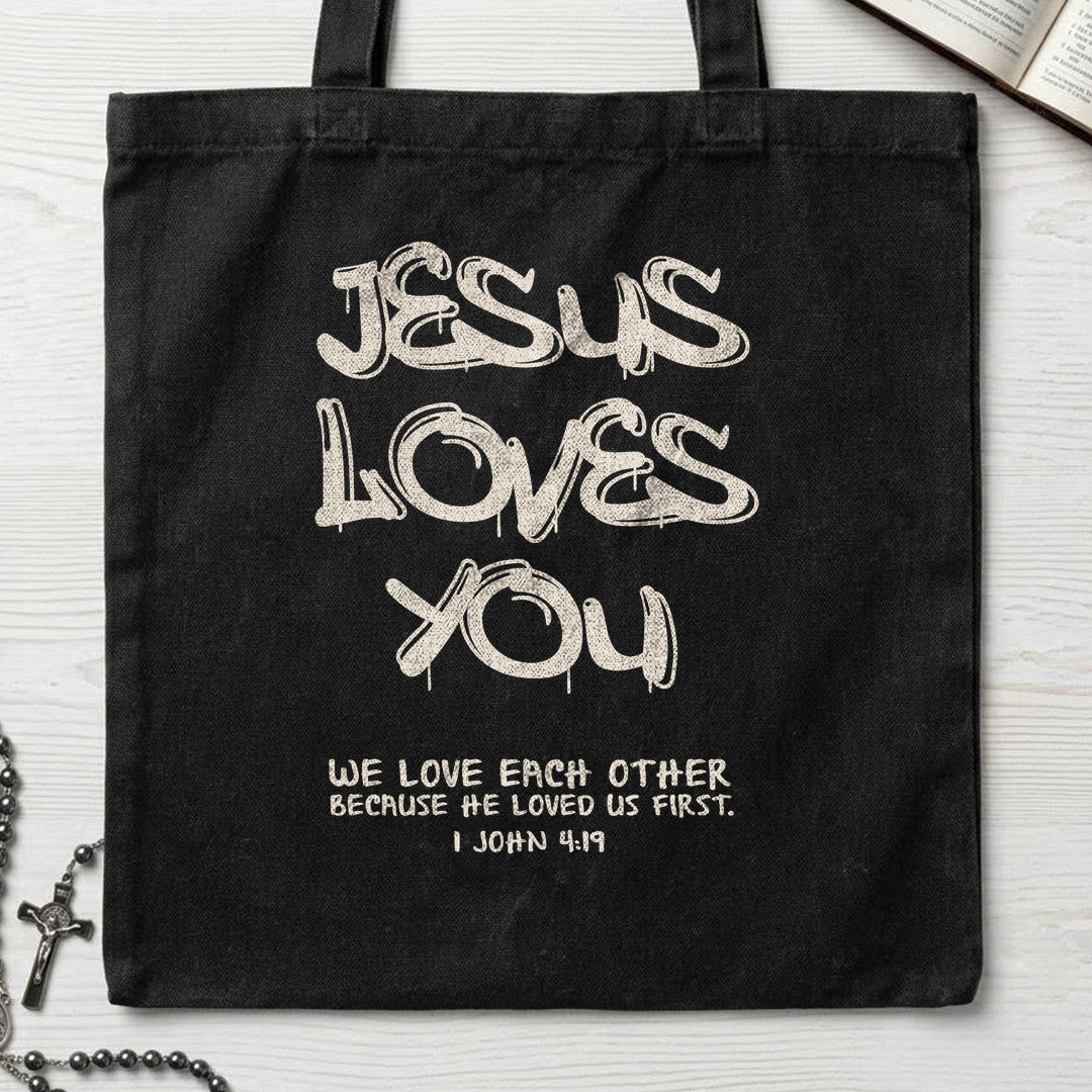 Jesus Loves You We Love Each Other Because He Loved Us First 1 John 4.19 01