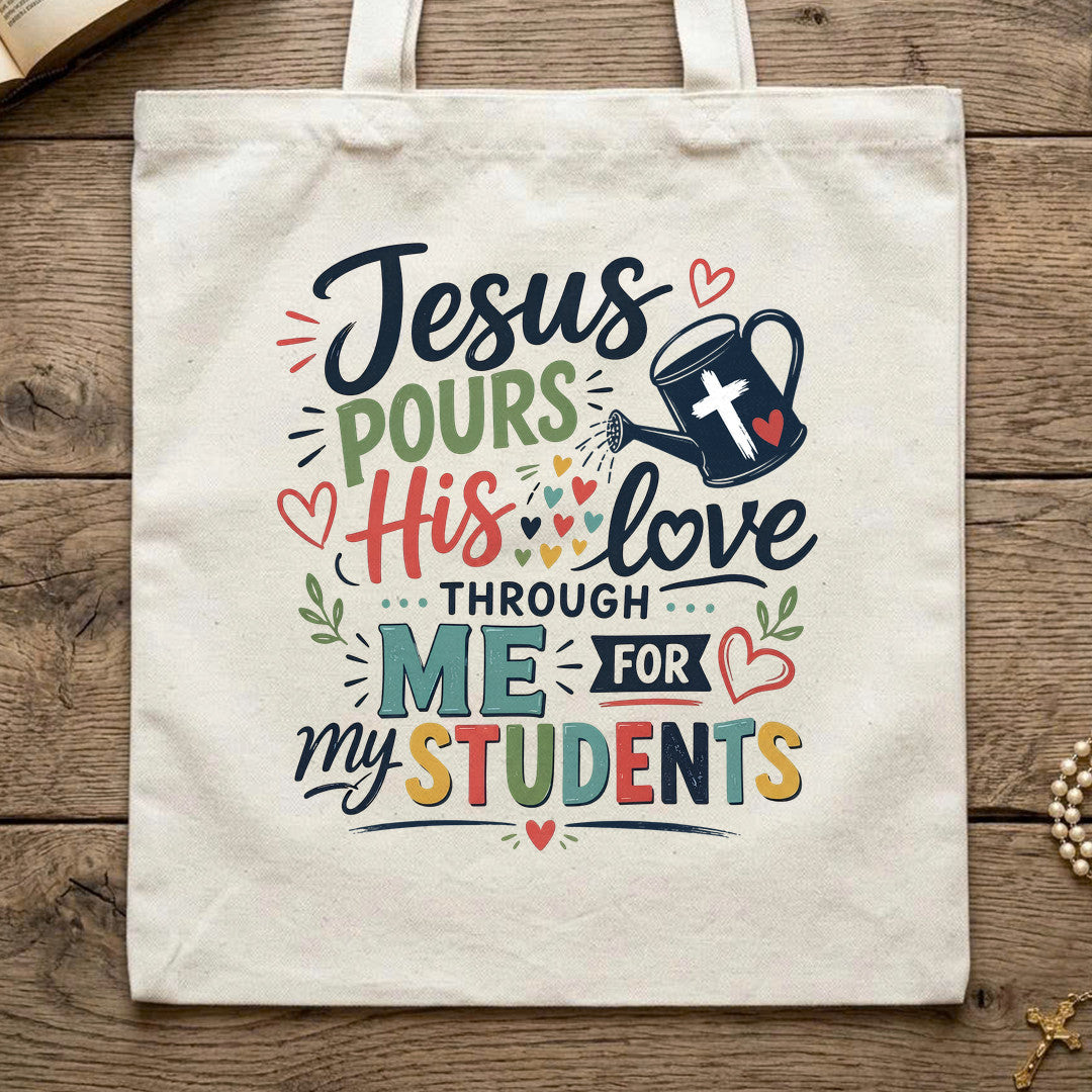 Jesus Pours His Love Through Me For My Students 01