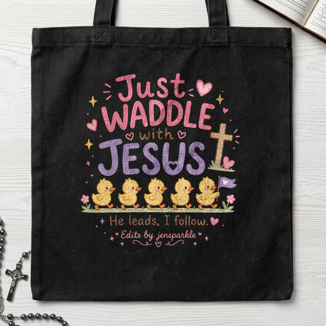 Just Waddle With Jesus 01