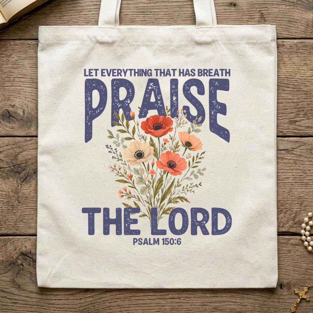 Let Everything That Has Breath Praise The Lord Psalm 150.6 03