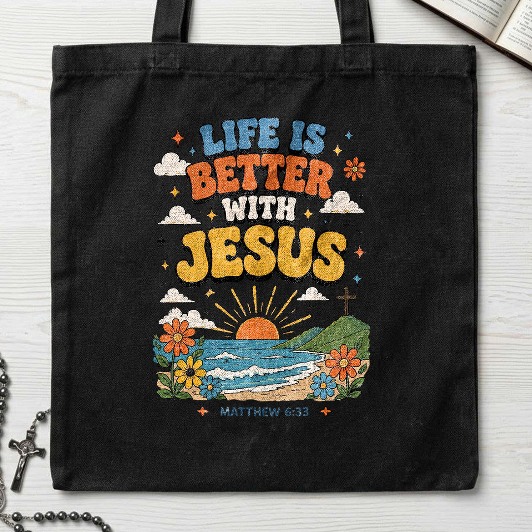Life Is Better With Jesus Matthew 6.33 01