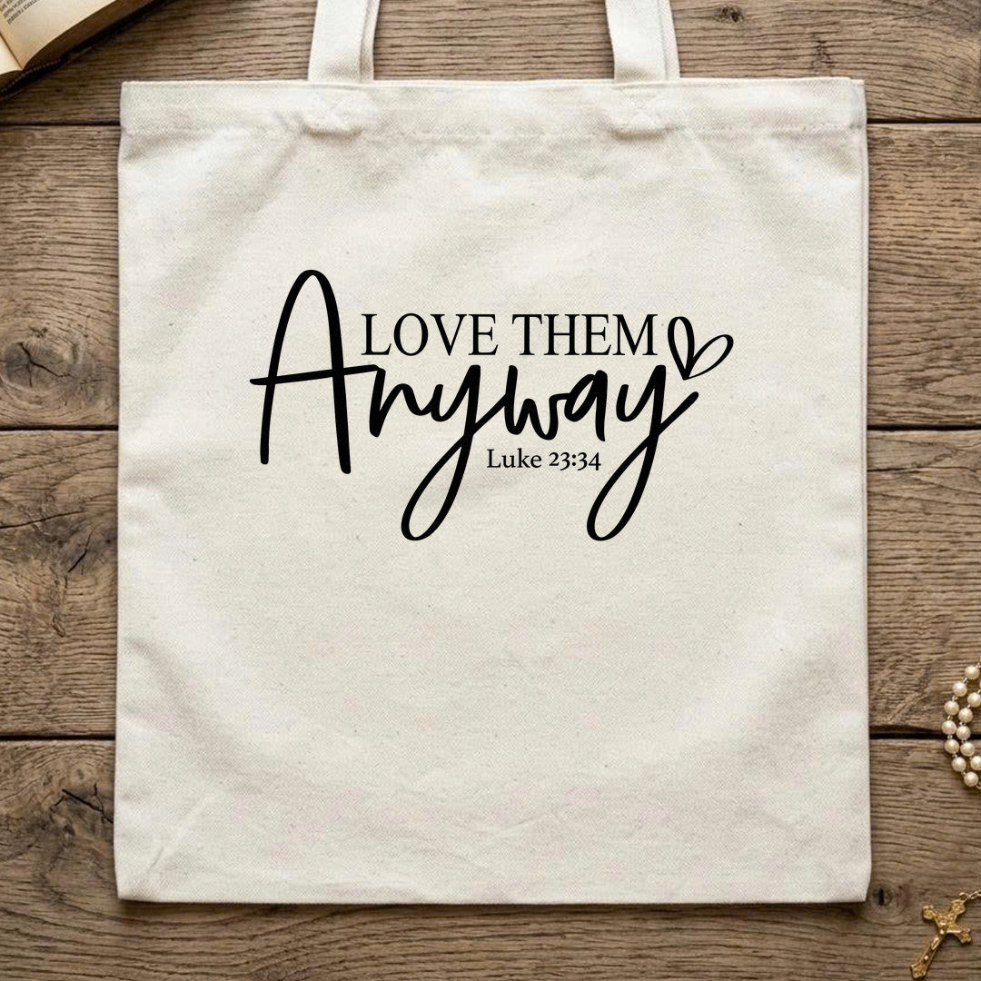 Love Them Anyway Luke 23.34 01