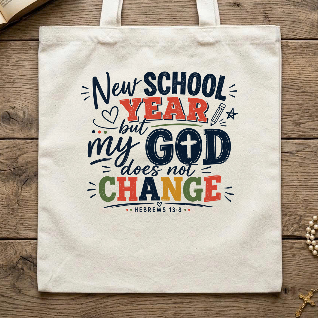 New School Year But My God Does Not Change Hebrews 13.8 01