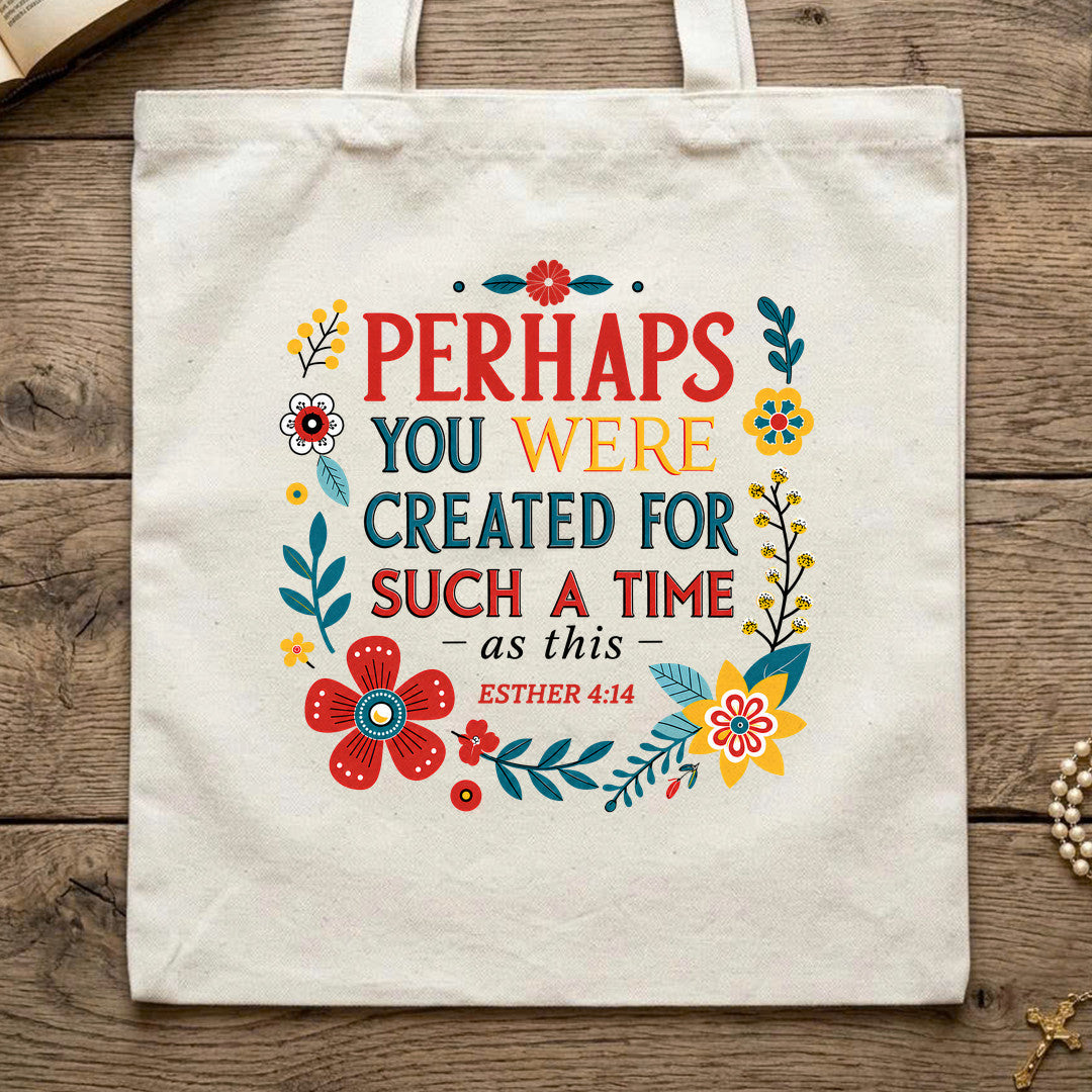 Perhaps You Were Created For Such A Time As This Esther 4.14 02