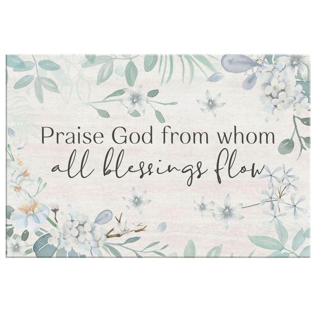 Praise God From Whom All Blessings Flow Christian Canvas Wall Art