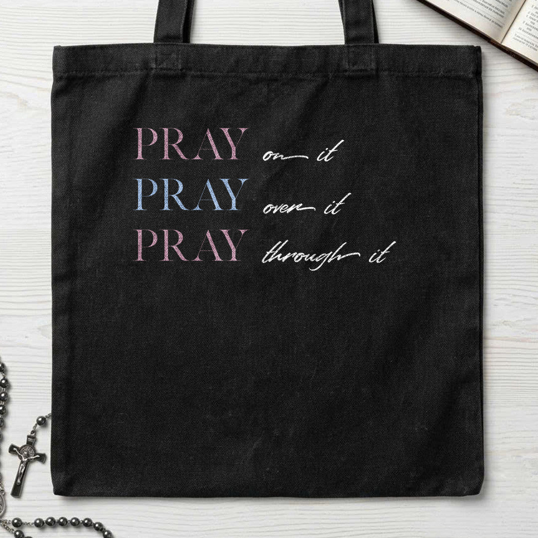 Pray On It Over It Through It 16