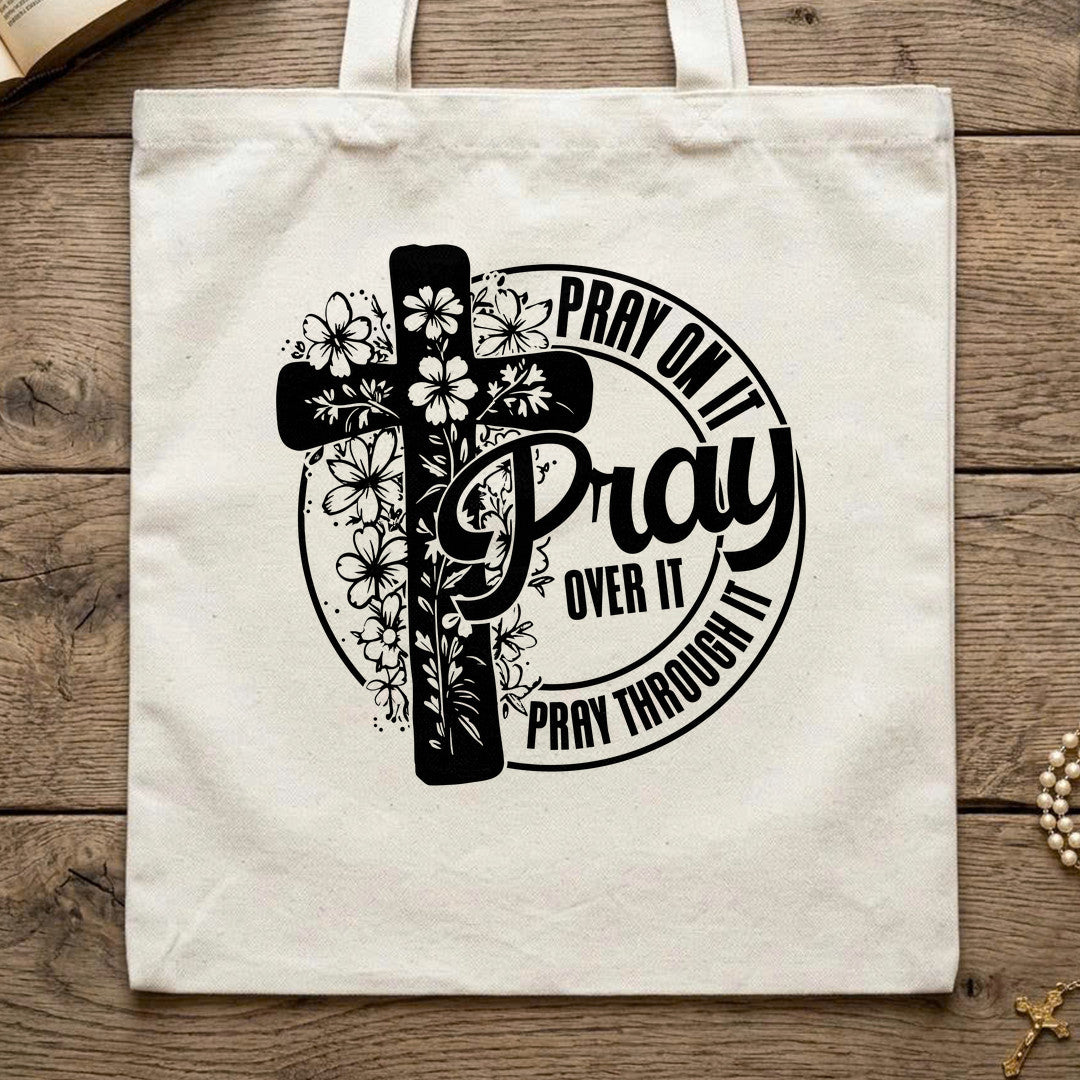 Pray On It Over It Through It 20