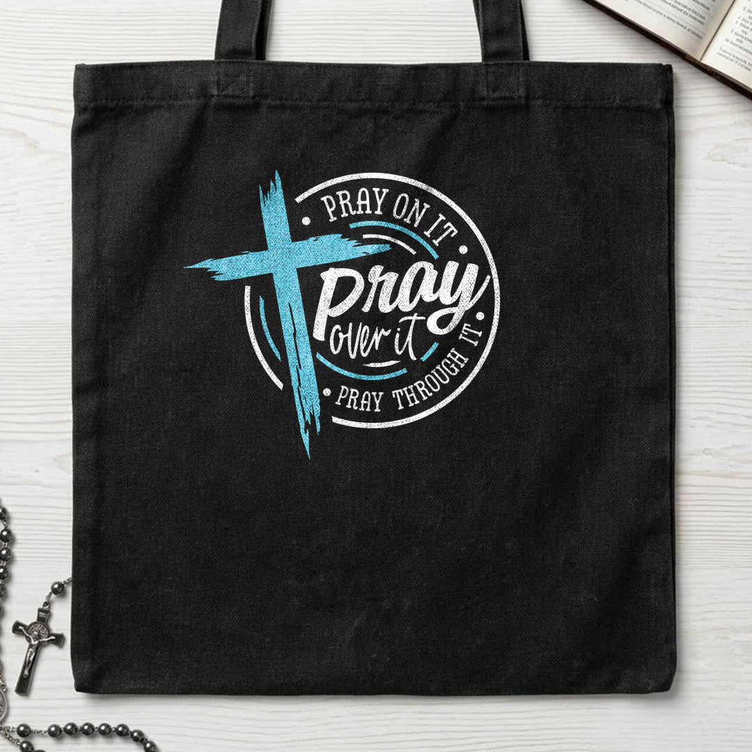 Pray On It Over It Through It 24