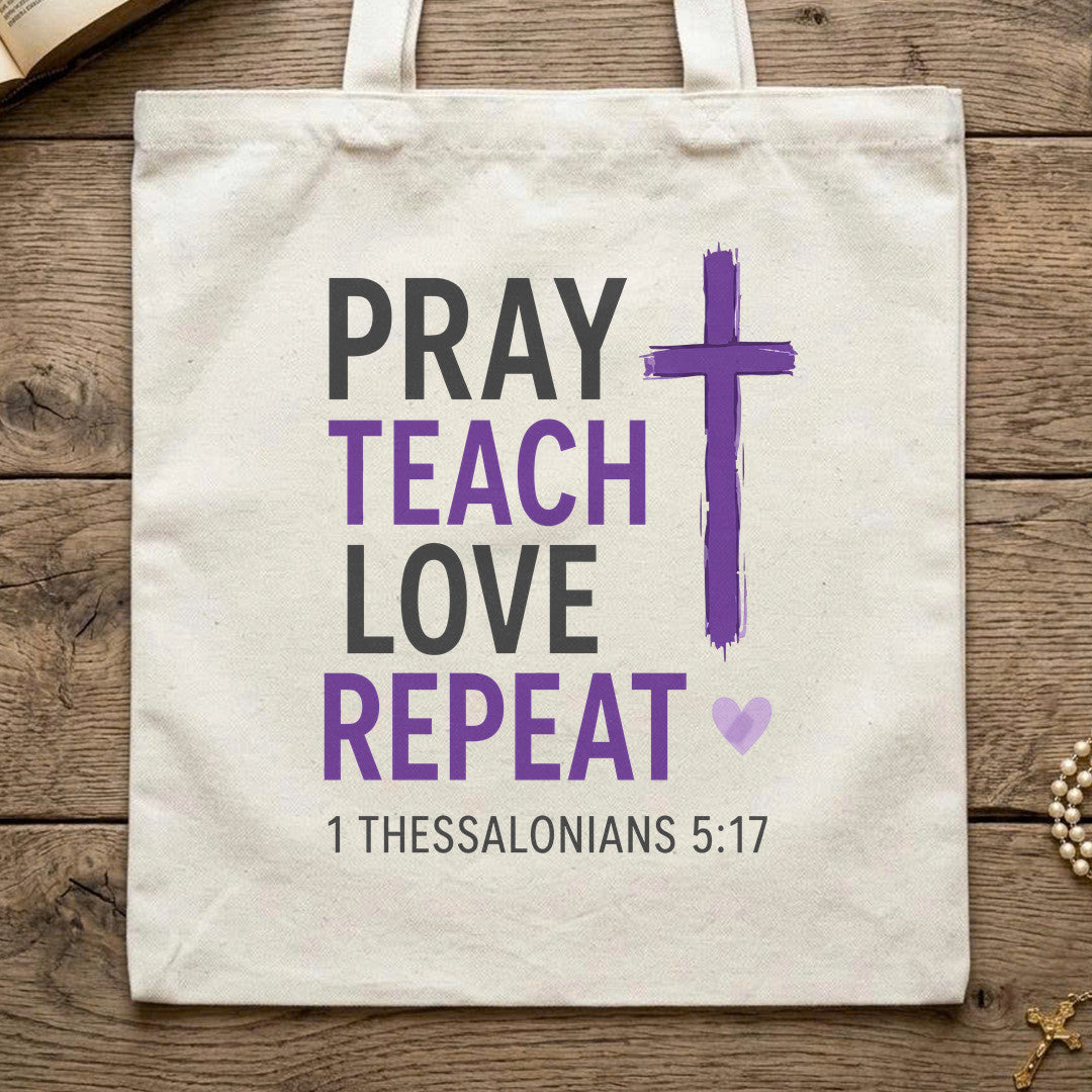 Pray Teach Love Repeat 1 Thessalonians 5.17 01