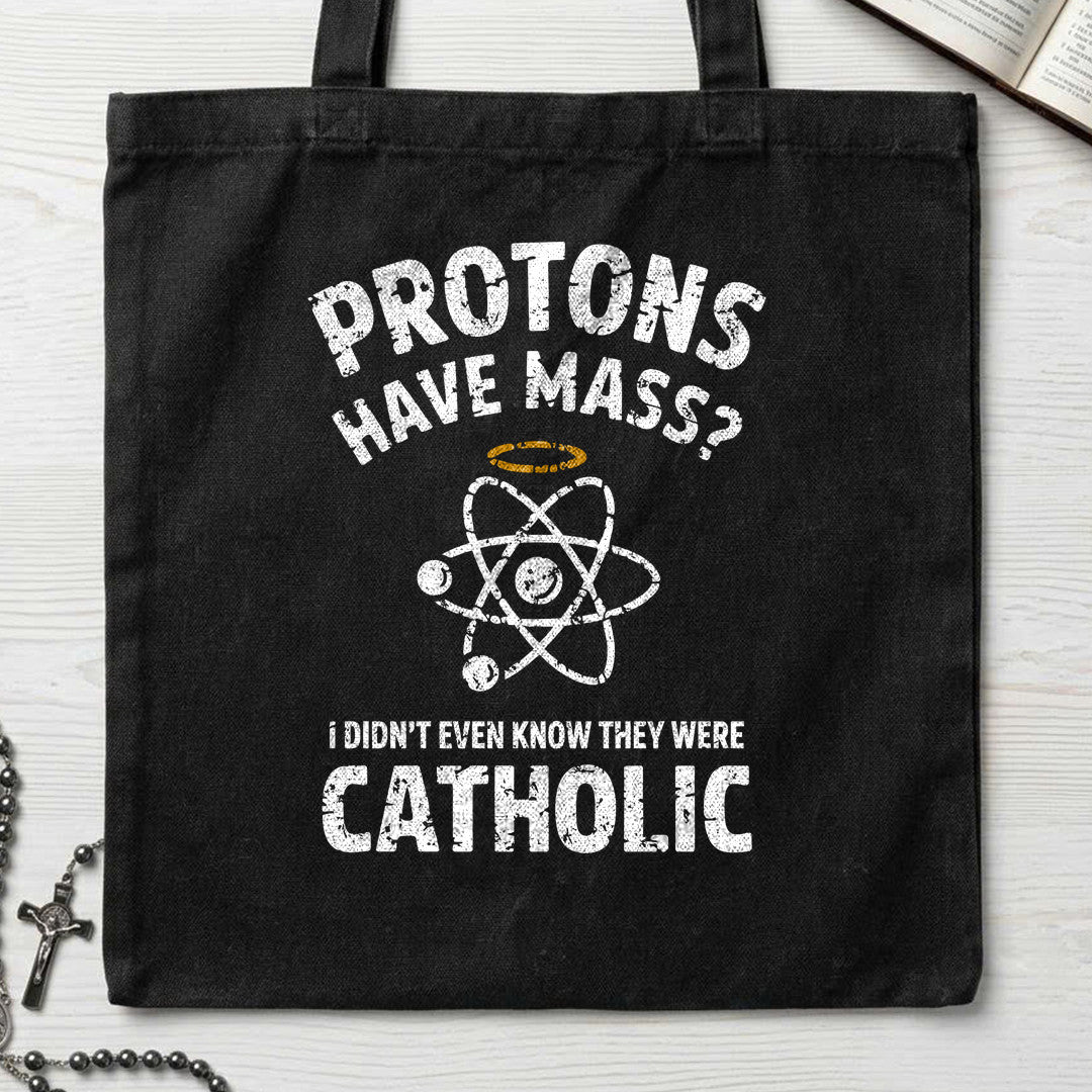 Protons Have Mass I Didn't Even Know They Were Catholic 03
