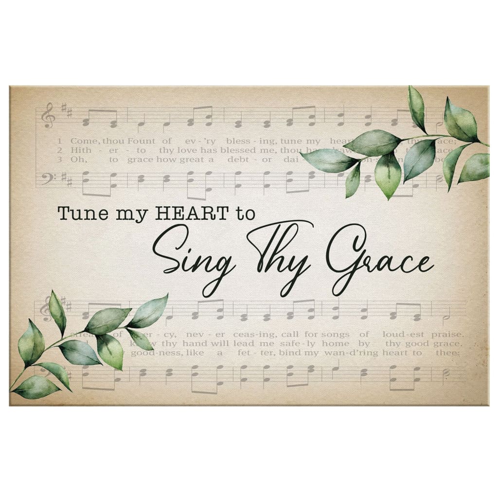 Tune My Heart To Sing Thy Grace Wall Art Canvas