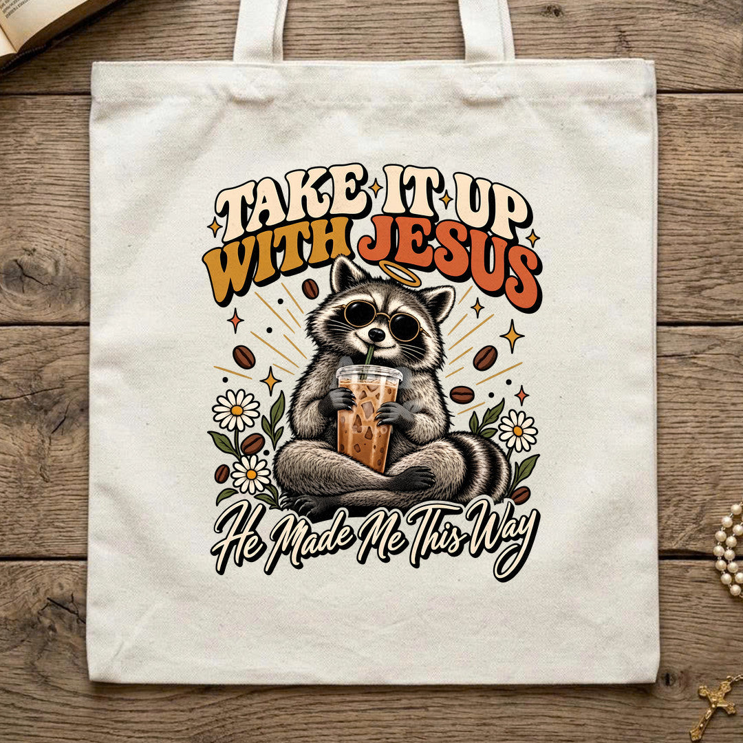 Take It Up With Jesus He Made Me This Way 04