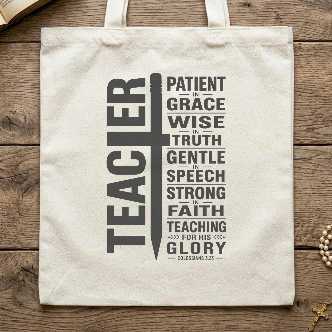 Teacher Patient In Grace Wise Truth Gentle Speech Strong Faith Teaching For His Glory Colossians 3.23 01