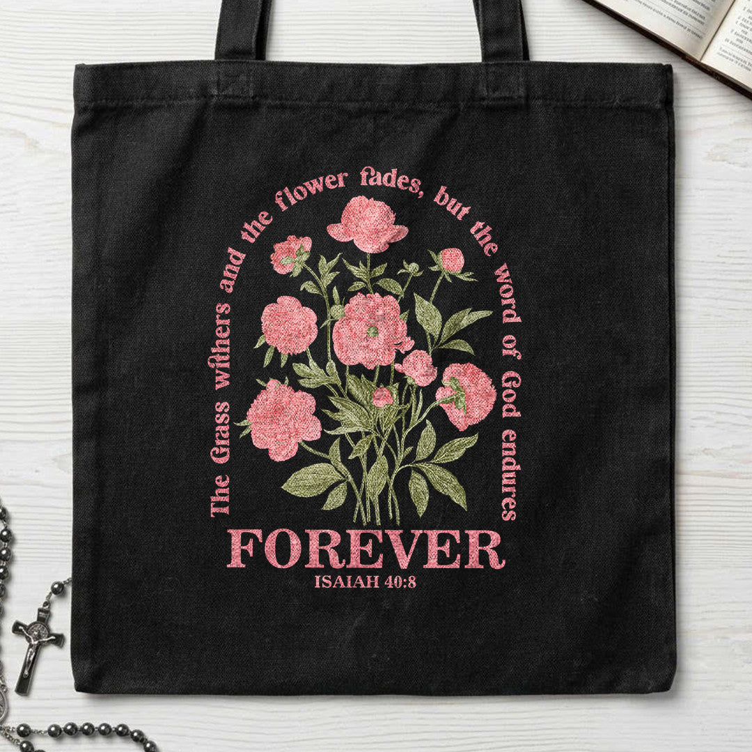 The Grass Withers And The Flower Fades But The Word Of God Endures Forever Isaiah 40.8 02