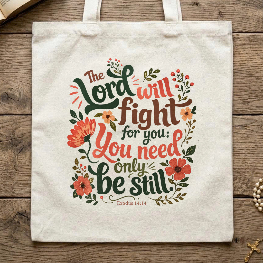 The Lord Will Fight For You You Need Only Be Still Exodus 14.14 01