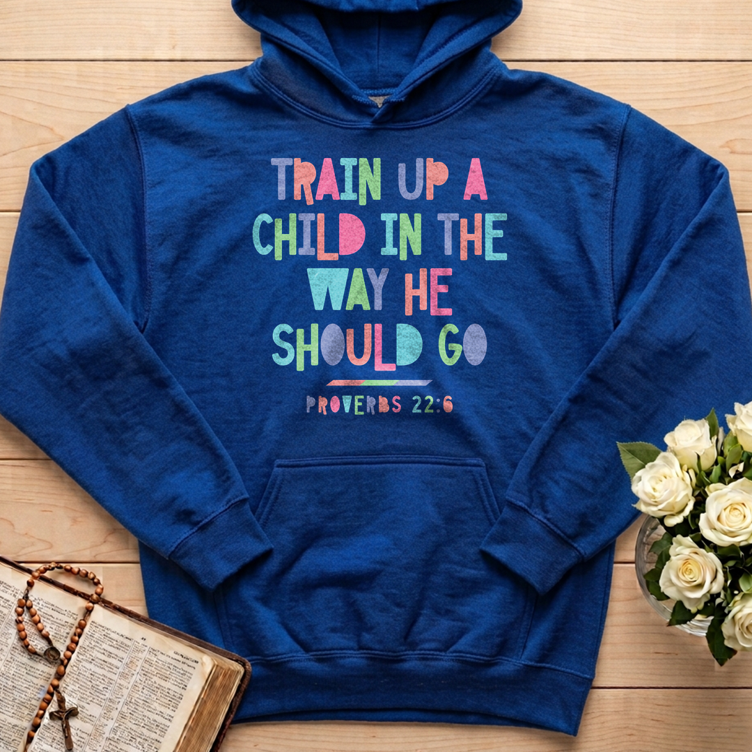 Train Up A Child In The Way He Should Go Proverbs 22.6 01