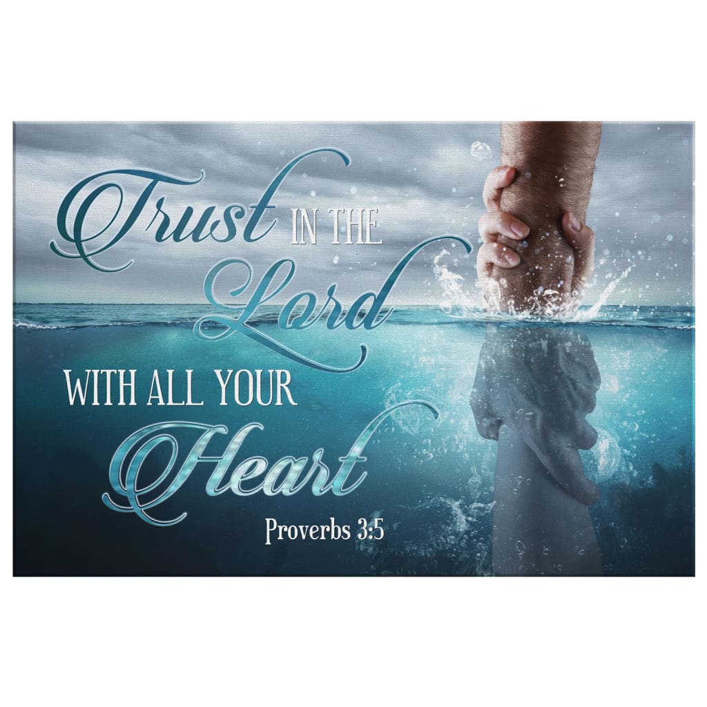Trust In The Lord With All Your Heart Proverbs 3:5 Canvas Print | Bible Verse Wall Art
