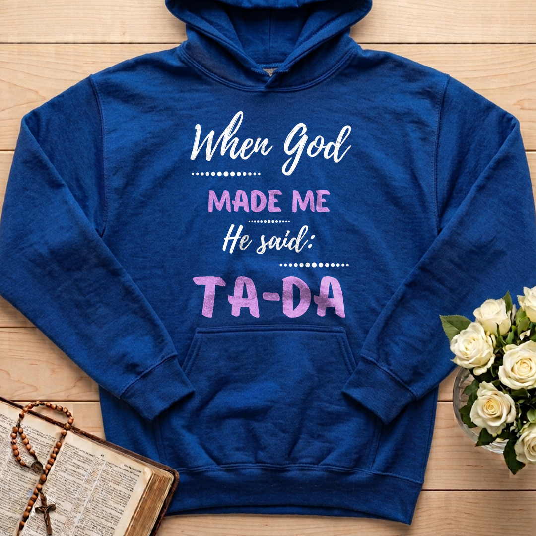 When God Made Me He Said Ta-Da 04