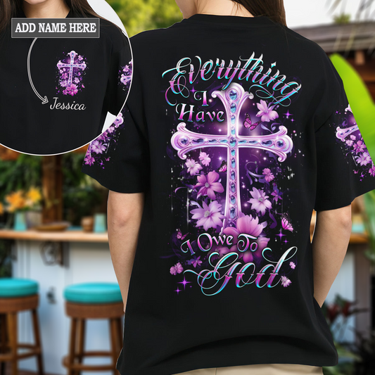 Everything I Have I Owe To God T-Shirt