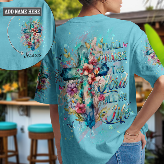 I Will Praise The Lord All My Life T-Shirt
