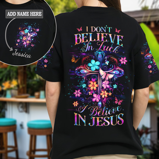 I Don't Believe In Luck I Believe In Jesus T-Shirt