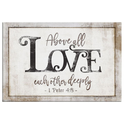Rustic Farmhouse, 1 Peter 4:8 Above All Love Each Other Deeply, Wall Art Canvas