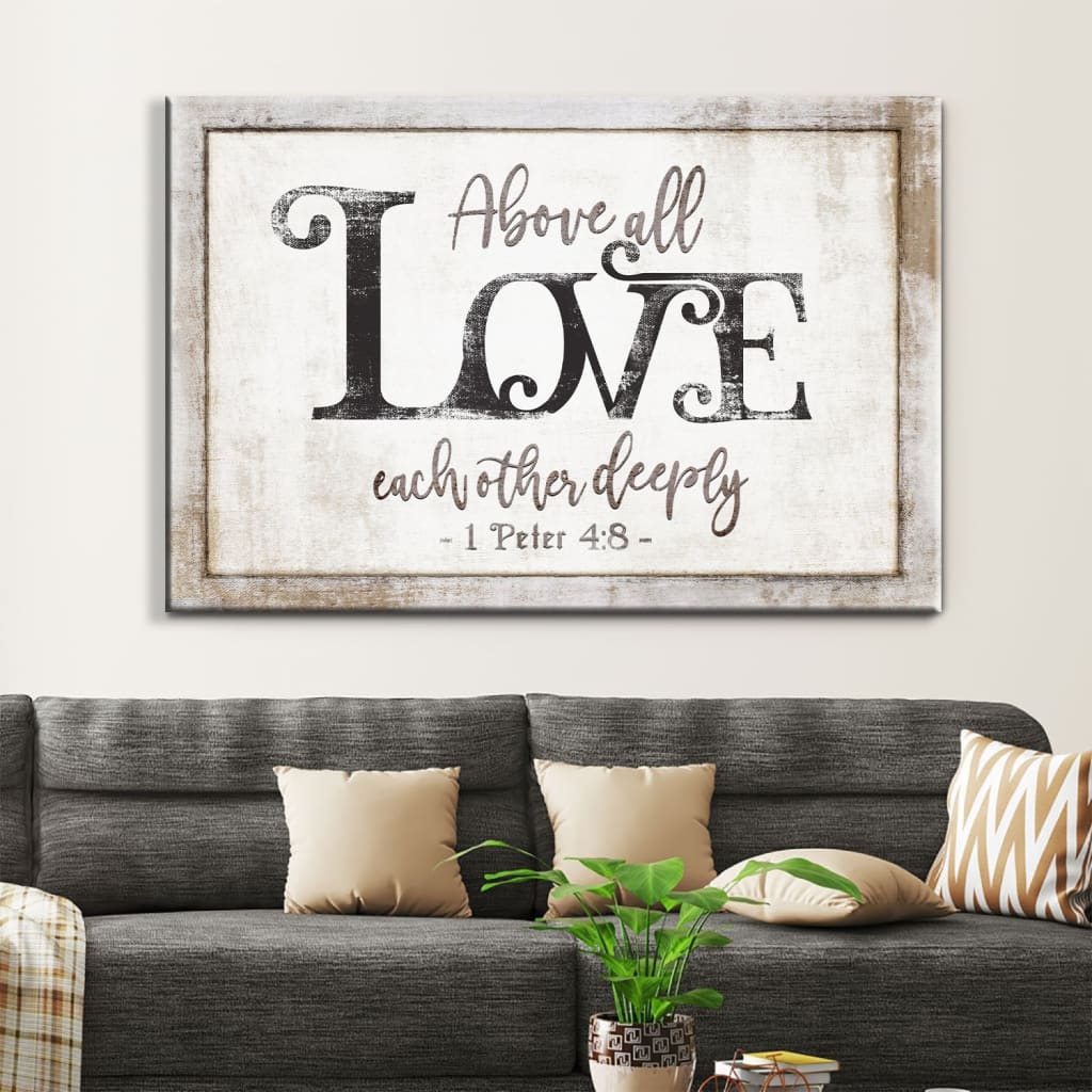 Rustic Farmhouse, 1 Peter 4:8 Above All Love Each Other Deeply, Wall Art Canvas