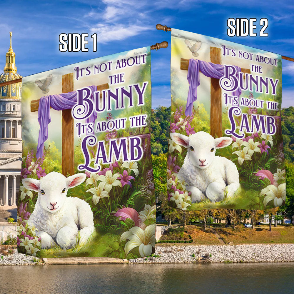 Easter Christian Cross Lamb Flag It's Not About The Bunny It's About The Lamb Flag