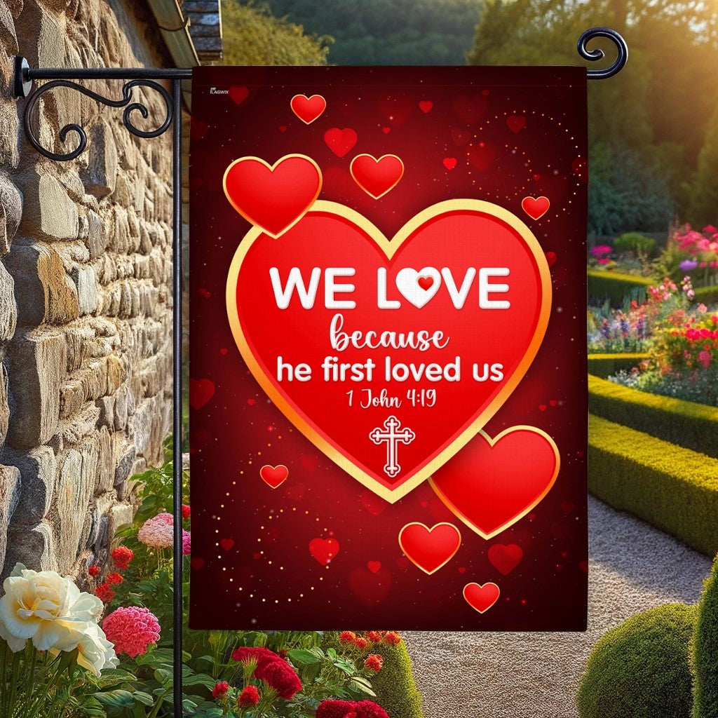 We Love 1 John 4:19 Christian Valentine Flag