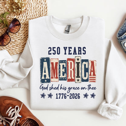 250 Years America God Shed His Grace On Thee 1776 2026 01