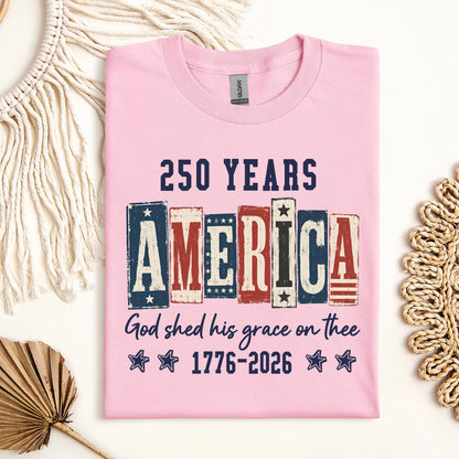 250 Years America God Shed His Grace On Thee 1776 2026 01