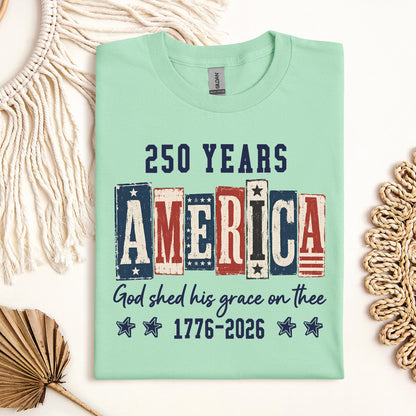 250 Years America God Shed His Grace On Thee 1776 2026 01