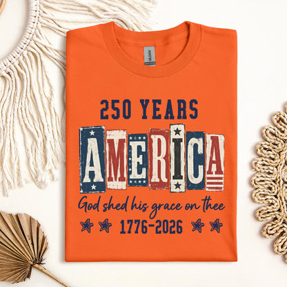 250 Years America God Shed His Grace On Thee 1776 2026 01