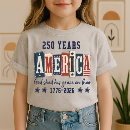 250 Years America God Shed His Grace On Thee 1776 2026 01