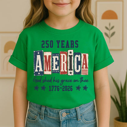 250 Years America God Shed His Grace On Thee 1776 2026 01