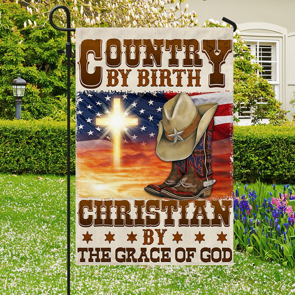 Cowboy Flag Country By Birth Christian By The Grace Of God