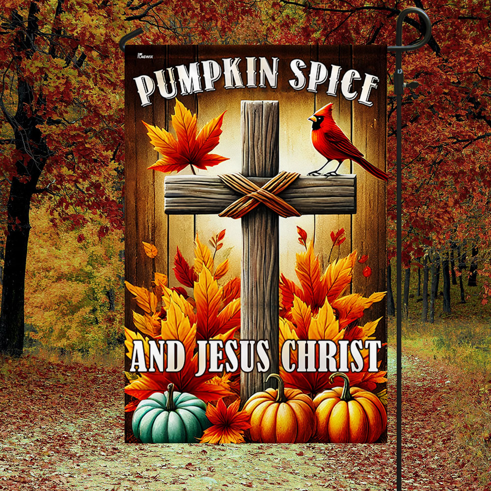 Jesus Christ Cross Fall Flag Pumpkin Spice and Jesus Christ