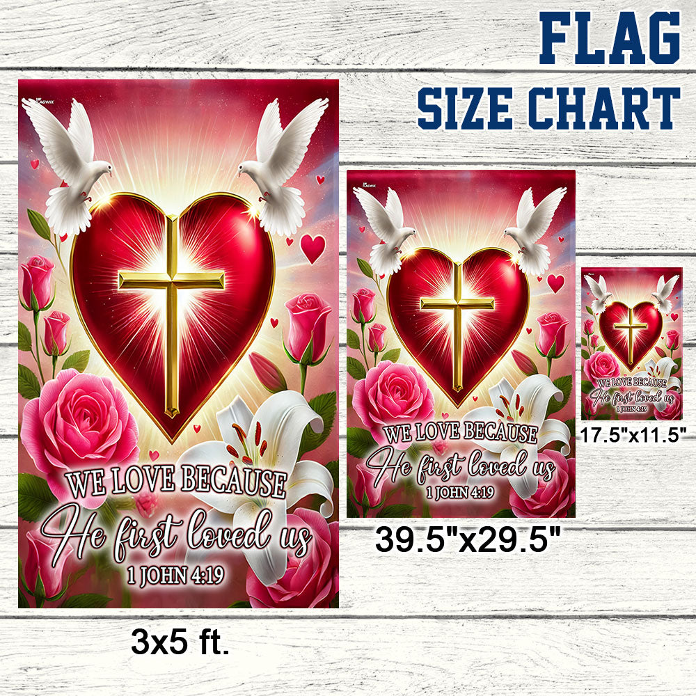 Christian Cross Valentine's Day We Love Because He First loved Us Flag
