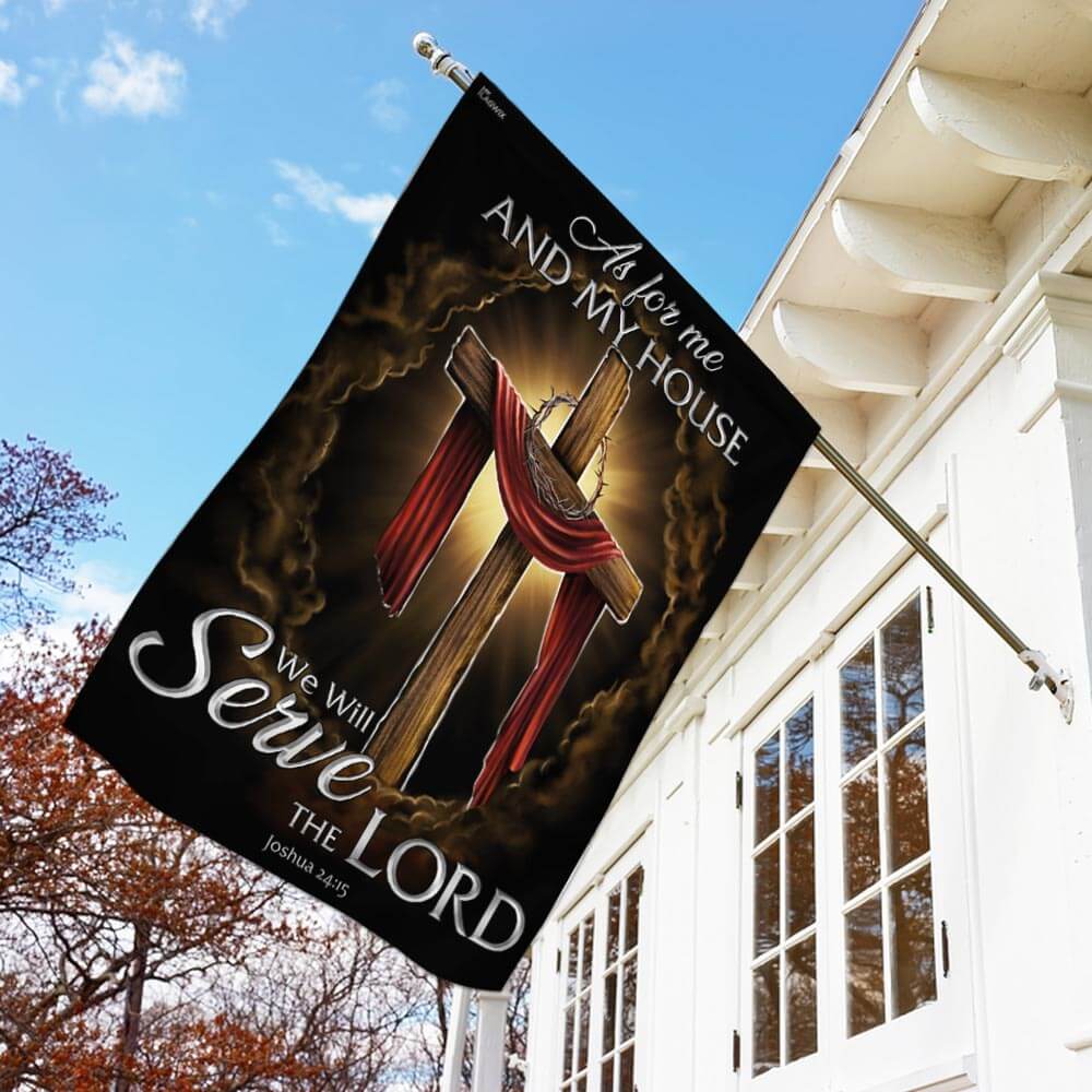 As For Me And My House We Will Serve The Lord.Christian Flag