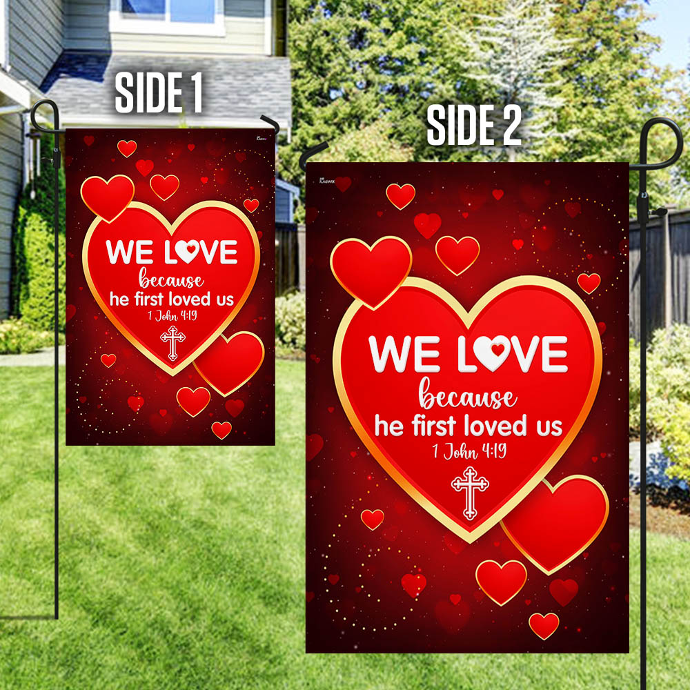 We Love 1 John 4:19 Christian Valentine Flag