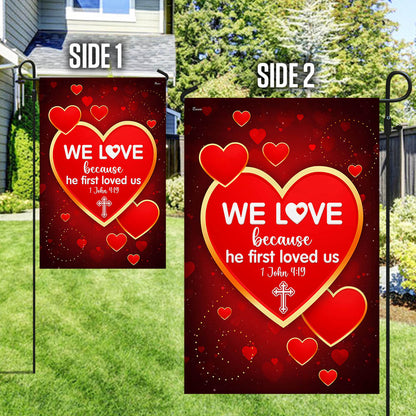 We Love 1 John 4:19 Christian Valentine Flag