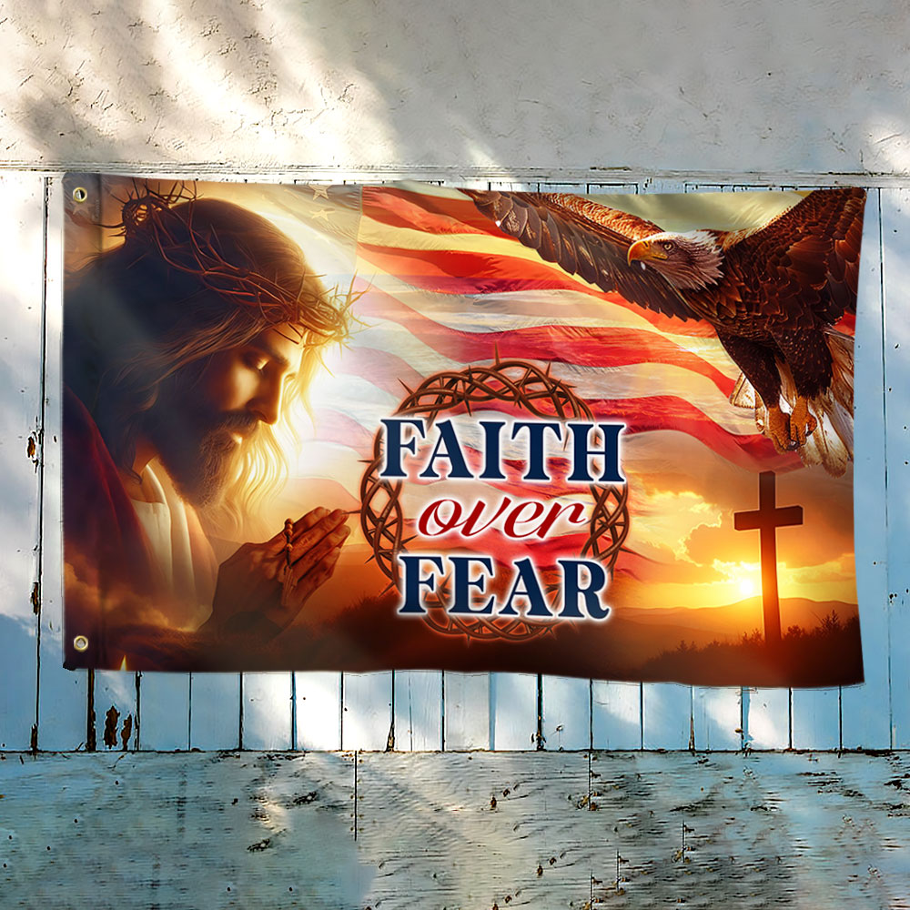 Jesus Christ Eagle Faith Over Fear Grommet Flag  3-Day Shipping