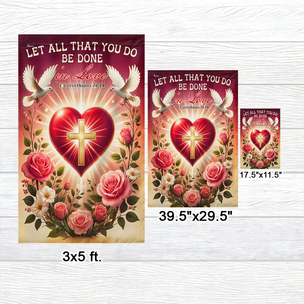 Valentine's Day Christian Let All That You Do  Be Done in Love Flag