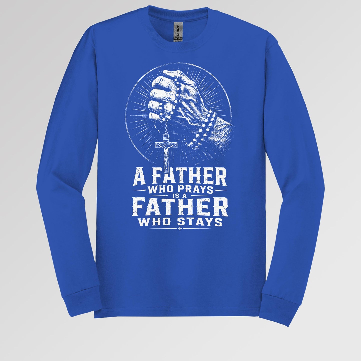 A Father Who Prays Is A Father Who Stays