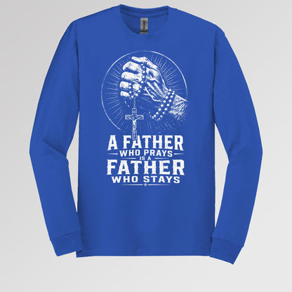 A Father Who Prays Is A Father Who Stays