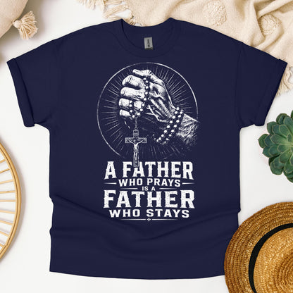 A Father Who Prays Is A Father Who Stays