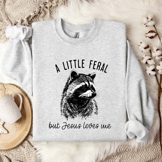 A Little Feral But Jesus Loves Me Sweatshirt