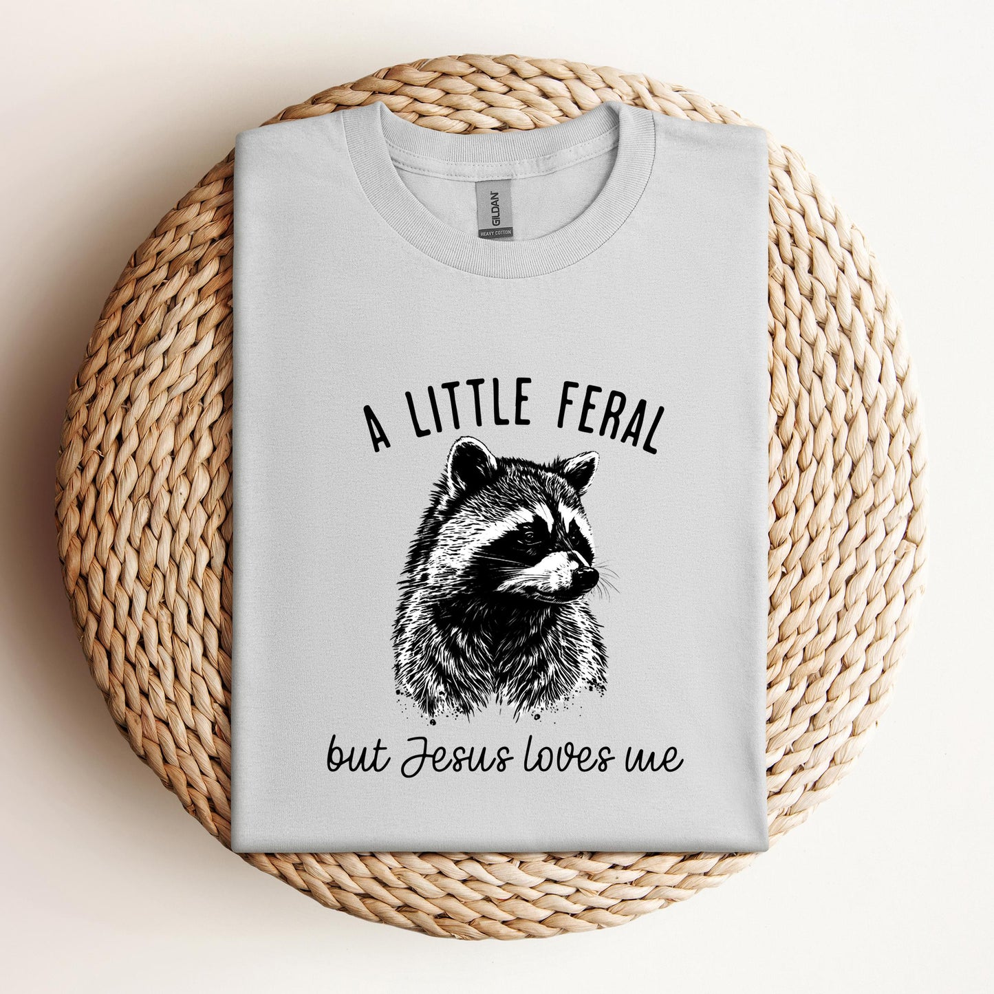 A Little Feral But Jesus Loves Me