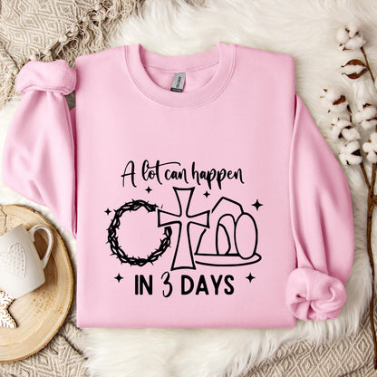 A Lot Can Happen In 3 Days Sweatshirt